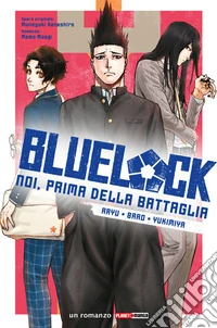 Blue Lock: Noi, prima della battaglia - Aryu, Baro, Yukimiya. E-book. Formato EPUB ebook
