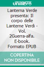 Lanterna Verde presenta: Il corpo delle Lanterne Verdi - Vol. 2Guerra-alfa. E-book. Formato EPUB ebook