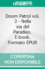 Doom Patrol vol. 3 - Nella via del Paradiso. E-book. Formato EPUB ebook