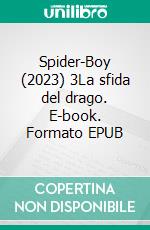 Spider-Boy (2023) 3La sfida del drago. E-book. Formato EPUB ebook