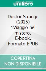Doctor Strange (2025) 1Viaggio nel mistero. E-book. Formato EPUB ebook