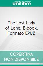 The Lost Lady of Lone. E-book. Formato EPUB ebook