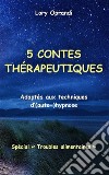 5 contes thérapeutiques (spéc. "Troubles alimentaires")Adaptés aux techniques d'(auto-) hypnose. E-book. Formato EPUB ebook di Oprandi Lory