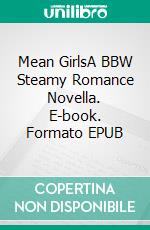 Mean GirlsA BBW Steamy Romance Novella. E-book. Formato EPUB ebook