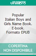 Popular Italian Boys and Girls Name Book. E-book. Formato EPUB ebook