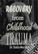 Recovery From Childhood TraumaBecome a happier and healthier version of yourself as you begin to understand the key concepts of childhood trauma, its causes, its effects and its healing process.. E-book. Formato EPUB ebook