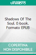 Shadows Of The Soul. E-book. Formato EPUB ebook di Raymond Riddle