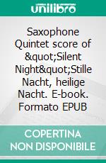 Saxophone Quintet score of &quot;Silent Night&quot;Stille Nacht, heilige Nacht. E-book. Formato EPUB ebook