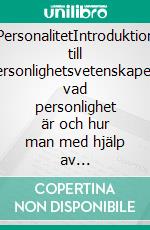 PersonalitetIntroduktion till personlighetsvetenskapen: vad personlighet är och hur man med hjälp av vetenskaplig psykologi kan upptäcka hur den påverkar våra liv. E-book. Formato EPUB ebook di Stefano Calicchio