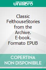 Classic FelthouseStories from the Archive. E-book. Formato EPUB ebook di Lucy Felthouse