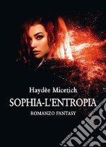 Sophia - L&apos;Entropia. E-book. Formato EPUB ebook