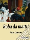 Roba da matti!. E-book. Formato EPUB ebook