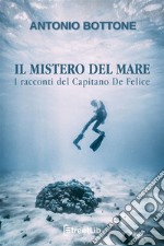 Il mistero del mareI racconti del capitano De Felice. E-book. Formato EPUB ebook