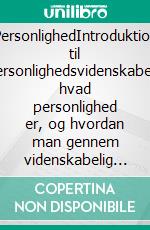 PersonlighedIntroduktion til personlighedsvidenskaben: hvad personlighed er, og hvordan man gennem videnskabelig psykologi kan finde ud af, hvordan den påvirker vores liv. E-book. Formato EPUB ebook di Stefano Calicchio