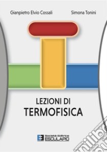 Lezioni di Termofisica. E-book. Formato PDF ebook di Giampietro Elvio Cossali