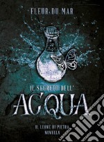 Il Segreto dell&apos;AcquaLiuma novella 1. E-book. Formato EPUB ebook