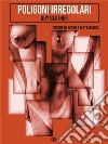 Poligoni irregolariStoria di sesso e matematica. E-book. Formato EPUB ebook