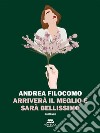 Arriverà il meglio e sarà bellissimo. E-book. Formato EPUB ebook di Andrea Filocomo