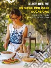 Un menù per ogni occasioneStorie di vita e ricette per innamorarti della cucina. E-book. Formato EPUB ebook