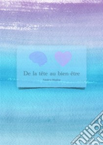 De la te^te au bien-e^tre. E-book. Formato EPUB ebook di Talek