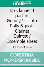 Bb Clarinet 1 part of &quot;Pizzicato Polka&quot; Clarinet Quintet / Ensemble sheet musicfor intermediate player. E-book. Formato EPUB ebook