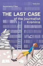 The Last Case of the Journalist Kronina. E-book. Formato EPUB ebook