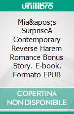 Mia's SurpriseA Contemporary Reverse Harem Romance Bonus Story. E-book. Formato EPUB ebook di Lucy Felthouse