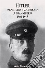 El joven Hitler 3Hitler vagabundo y soldado en la Gran Guerra (1904-1918). E-book. Formato EPUB ebook