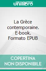 La Grèce contemporaine. E-book. Formato EPUB ebook