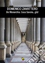 De	Monarchia Casa Savoia...	giù!. E-book. Formato EPUB ebook