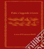 Fiabe e leggende svizzereA cura di Francesca Orelli. E-book. Formato EPUB ebook