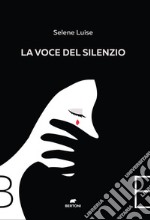 La voce del silenzio. E-book. Formato EPUB ebook