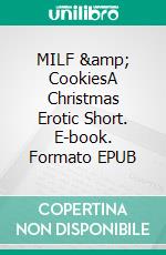 MILF & CookiesA Christmas Erotic Short. E-book. Formato EPUB ebook di Avery Rowan