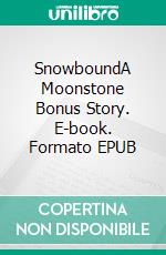 SnowboundA Moonstone Bonus Story. E-book. Formato EPUB ebook