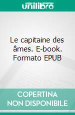 Le capitaine des âmes. E-book. Formato EPUB ebook di Edgar Wallace