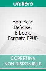 Homeland Defense. E-book. Formato EPUB ebook