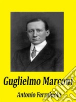 Guglielmo Marconi. E-book. Formato EPUB ebook