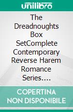 The Dreadnoughts Box SetComplete Contemporary Reverse Harem Romance Series. E-book. Formato EPUB ebook di Lucy Felthouse