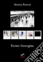 Fermo Immagine. E-book. Formato EPUB