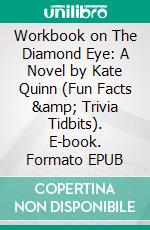 Workbook on The Diamond Eye: A Novel by Kate Quinn (Fun Facts &amp; Trivia Tidbits). E-book. Formato EPUB ebook