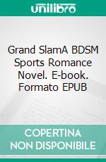 Grand SlamA BDSM Sports Romance Novel. E-book. Formato EPUB ebook