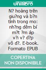 N? hoàng trên giu?ng và b?n tình trong mo: nh?ng dêm bí m?t ?m áp v?i v? d?p vô d?. E-book. Formato EPUB ebook di Juliana Woodwards