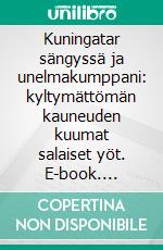 Kuningatar sängyssä ja unelmakumppani: kyltymättömän kauneuden kuumat salaiset yöt. E-book. Formato EPUB ebook di Juliana Woodwards