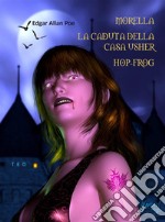 Morella. La caduta della casa Usher. Hop-Frog. E-book. Formato EPUB ebook