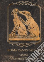 Roma Canes MundiI cani di Roma antica. E-book. Formato EPUB