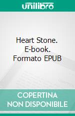 Heart Stone. E-book. Formato EPUB ebook di Lisa Lowell