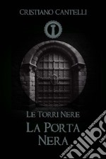 Le Torri Nere - La Porta Nera. E-book. Formato EPUB ebook