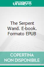 The Serpent Wand. E-book. Formato EPUB ebook