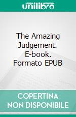 The Amazing Judgement. E-book. Formato EPUB ebook