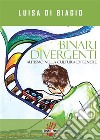 Binari DivergentiAutismo nella cultura di genere. E-book. Formato EPUB ebook di luisa di biagio